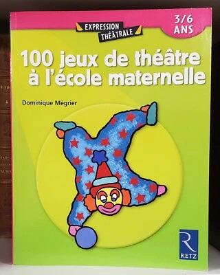 100 jeux de théâtre à l'école maternelle - Dominique Mégrier 3/6 ans Retz - Photo 1/3