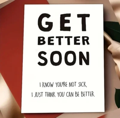 Get Better soon I know your not sick joke prank funny get well soon card