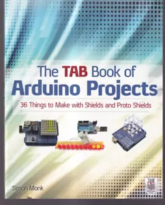 THE TAB BOOK OF ARDUINO PROJECTS: By Simon Monk (2014 Trade Paperback){R6} - Foto 1 di 2