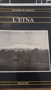 GIUSEPPE DE LORENZO L' ETNA ( con 150 illustrazione bn e 3 tavole brancato edito - Foto 1 di 5