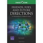 Friends, Foes, and Future Directions (Strategic Rethink - Paperback NEW Binnendi