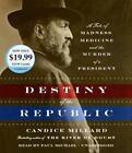 Destiny of the Republic: A Tale of Madness, Medicine and the Murder of a Presi..