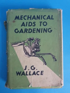 Mechanical Aids to Gardening by J. G. Wallace, 1951 1st Edition Putnam & Co. Ltd - Picture 1 of 24