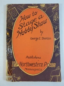 How To Stage A Hobby Show by George E. Sheldon 1939 PB Illustrated - Picture 1 of 8