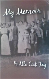 My Memoir by Alta Cook Fry {PB G] Aquilla Cook, William Fishel, Wisconsin - Picture 1 of 4