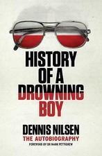 History of a Drowning Boy - Dennis Nilsen *NEW* + FREE P&P