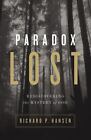 Paradox Lost: Rediscovering the Mystery of God - Hansen, Richard P.