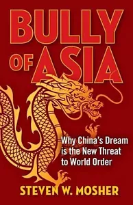 SIGNED Bully of Asia Why China's Dream is New Threat to World Order Steve Mosher - Picture 1 of 3