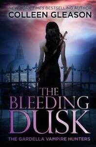 The Bleeding Dusk (The Gardella Vampire Hunters: Victoria) (Volume 3) - BON