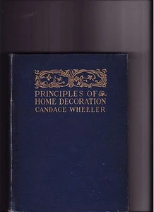 1903- Candace Wheeler- PRINCIPLES of HOME DECORATION- VINTAGE INTERIOR DESIGN HC - Picture 1 of 1