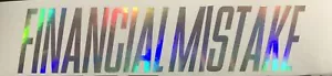 Financial Mistake 36" Banner Windshield Decal sticker vinyl holographic illest - Bild 1 von 2