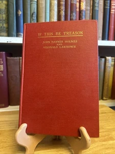 John Haynes HOLMES If This Be Treason A Play in Three Acts Oct 1935 HC No DJ - Imagen 1 de 14