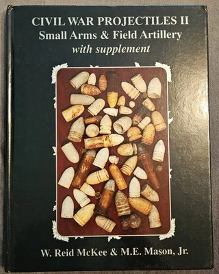 Civil War Projectiles II Small Arms & Field Artillery McKee & Mason HC Book VGC - Image 1 of 2