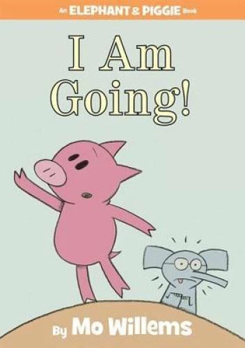 I Am Going! (An Elephant and Piggie Book) - Hardcover By Willems, Mo - VERY GOOD - Image 1 of 1
