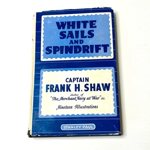 White Sails and Spindrift by Captain Frank Shaw HBDJ Vintage Sailing Ships - Picture 1 of 14