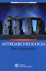 Astroarcheologia Una Scienza Eretica   Michell John