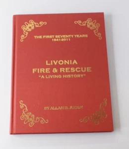Signed BOOK: LIVONIA FIRE & RESCUE "A LIVING HISTORY" BY ALLAN B. JUDGE - Picture 1 of 3