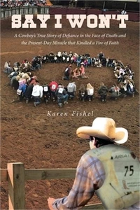 Say I Won't: A Cowboy's True Story of Defiance in the Face of Death and the Pres - Imagen 1 de 1