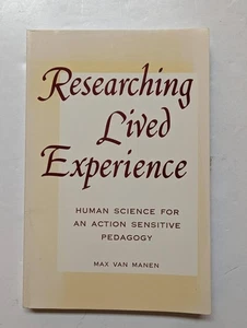 Researching Lived Experience: Human Science for an Action Sensitive Pedagogy - Imagen 1 de 2