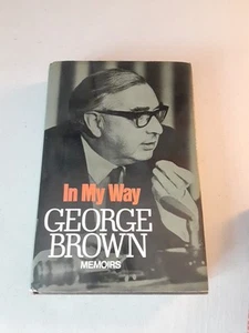 SIGNED In My Way: The Political Memoirs of Lord George-Brown (HA, 1971) Good+ - Picture 1 of 6