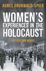 Women&#39;s Experiences in the Holocaust: In Their Own Words by Agnes Grunwald-Spier
