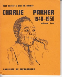 CHARLIE PARKER 1948-1950 VOLUME TWO. BY PIET KOSTER AND DICK BAKKER. BIBLIOGRAPY - Picture 1 of 1