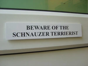 Schnauzer TERRIERIST Door / Gate Funny Dog Sign - Picture 1 of 1