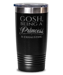Vaso de café GOSH, SER UNA PRINCESA ES AGOTADOR divertido vaso de viaje 20 oz - Imagen 1 de 1