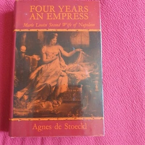 Four Years An Empress By Agnes De Stoeckl vintage book about Napoleons 2nd wife. - Picture 1 of 1