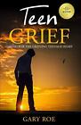 Teen Grief: Caring for the Grieving Teenage Heart (Good Grief Se... by Roe, Gary