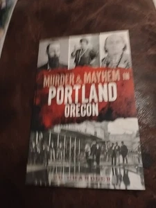 Murder and Mayhem in Portland, Oregon by J. D. Chandler (2013, Trade Paperback) - Picture 1 of 3