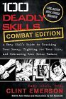 100 compétences mortelles : guide d'un Navy SEAL pour écraser votre ennemi, se battre pour votre