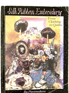 Silk Ribbon Embroidery From Clothing to Quilts Book by Piecemakers Used Cond - Picture 1 of 9