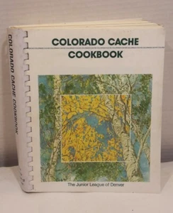 Colorado Cache Cookbook by Junior League of Denver, Colorado Inc. Staff - Picture 1 of 6