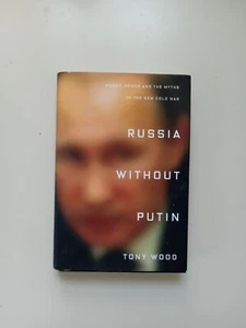 Russia Without Putin : Money, Power and the Myths of the New Cold War by Tony... - Picture 1 of 21