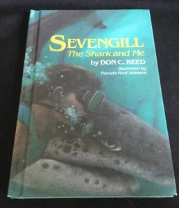 Sevengill: The Shark and Me by Don C. Reed (1986 Hardcover) - LIKE NEW!! - Picture 1 of 7
