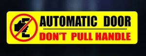 Automatic Door Don't Pull Handle Sticker Sign Bus Coach Taxi Shop Doors Office  - Picture 1 of 1