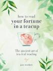 Jane Struthers How to read your fortune in a teacup (Relié)