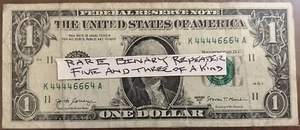 BINARY - REPEATER ($1) DOLLAR BILL - SERIAL K 44446664 BID $49.99 - Picture 1 of 2