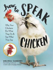 How to Speak Chicken, Caughey, Melissa, Used; Very Good Book