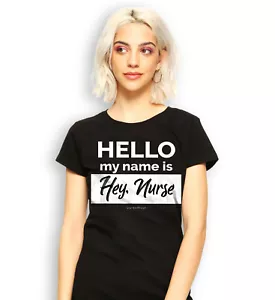 Funny Nurse Shirt Gifts T-shirt, Hello My Name Is Hey Nurse Funny T-shirt - Picture 1 of 10