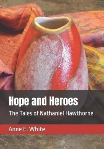 Nathaniel Hawthorne Anne E White Hope and Heroes (Paperback) (UK IMPORT) - Image 1 of 1