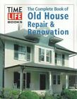 The Complete Book Of Old House Repair & Renovation By Time-Life Books
