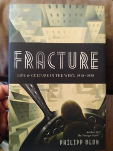 FRACTURE: LIFE AND CULTURE IN THE WEST, 1918-1938 By Philipp Blom Hardcover NEW - Picture 1 of 3
