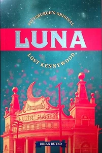 Luna - Pittsburgh's Original Lost Kennywood by B Butko, New! Free USA Shipping! - Imagen 1 de 6