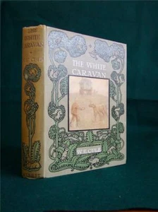 The White Caravan, W.E. Cule Illustrated by Brian Hatton 1914 1st ed. - Imagen 1 de 9
