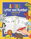Animal Letter and Number Tracing Book Ages 3 - 5: Practice Workbook for Preschoo