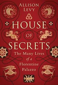 House of Secrets: The Many Lives of a..., Levy, Allison
