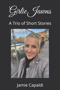 Girlie Jawns: A Trio of Short Stories by Jamie Capaldi Paperback Book - Picture 1 of 1