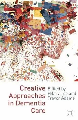 Creative Approaches in Dementia Care - Paperback, by Lee Hilary; Adams - Good - Image 1 of 2